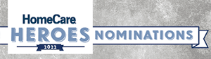 Nominate someone you know for 2022 HomeCare Heroes