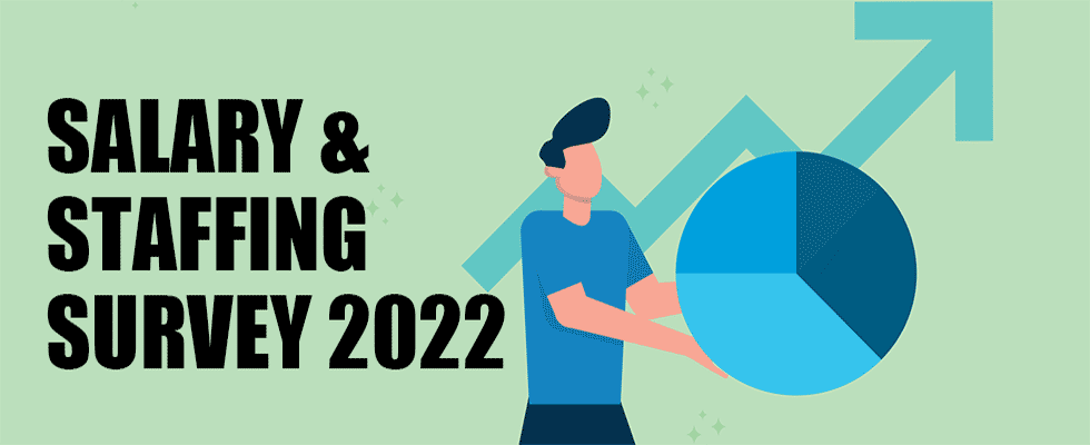 HomeCare's 2022 Salary & Staffing Survey